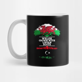 Welsh Grown With Libyan Roots - Gift for Libyan With Roots From Libya Mug